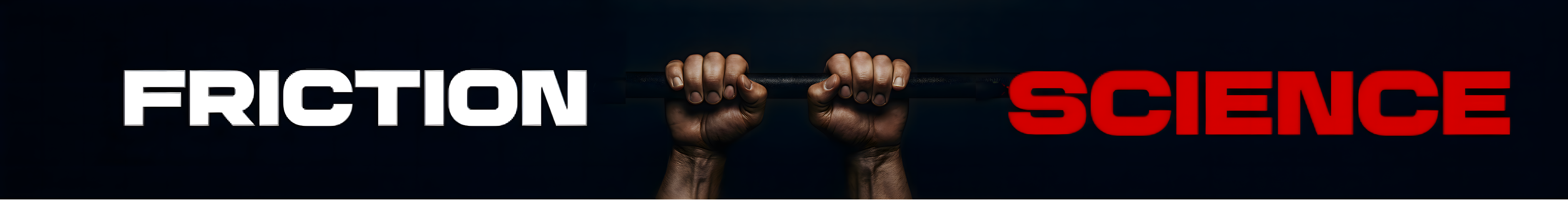 Text 'Friction' on the left and 'Science' on the right with a black background and pair of hands holding onto a pull up bar